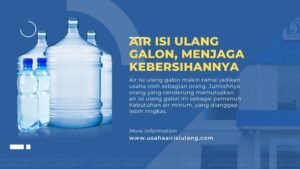 Air Isi Ulang Galon, Menjaga Kebersihannya (1)