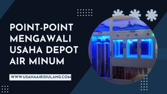 Point-point Mengawali Usaha Depot air minum